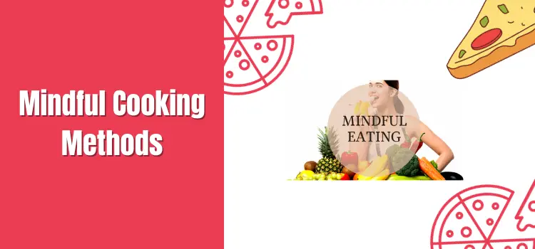 Mindful Cooking Methods