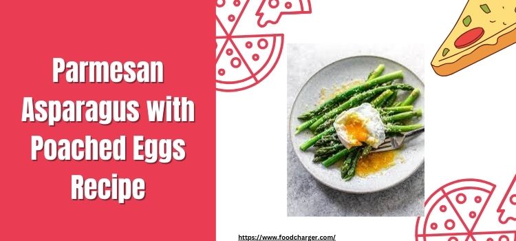 Parmesan Asparagus Poached Eggs Recipe